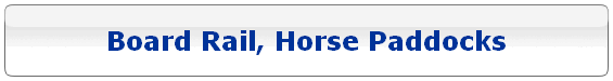 Board Rail, Horse Paddocks