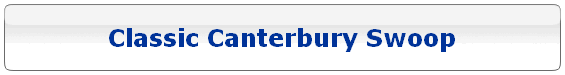 Classic Canterbury Swoop