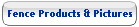 Fence Products & Pictures