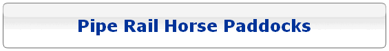 Pipe Rail Horse Paddocks